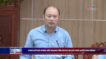 Tháo gỡ khó khăn, đẩy nhanh tiến độ Dự án Hồ chứa nước Bản Mồng