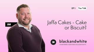 Jaffa Cakes - Cake or Biscuit? - Tax Talk Ep 1