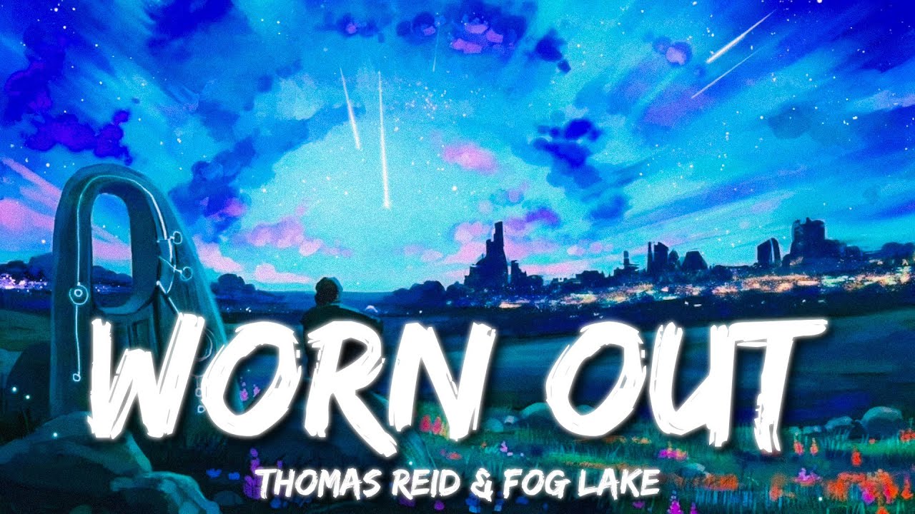 Thomas Reid & Fog Lake - Worn Out