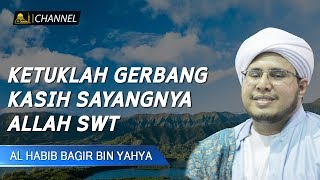 Ketuklah Gerbang Kasih Sayangnya ALLAH SWT |  Al Habib Muhammad Bagir bin Yahya