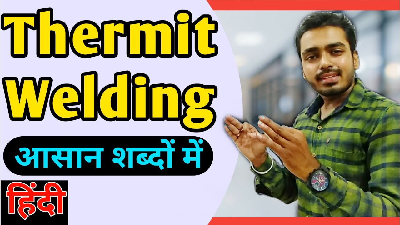थर्मिट वेल्डिंग } THERMIT WELDING in हिंदी || Thermit Welding process || Thermit  Welding of Rail | - YouTube