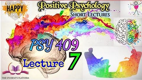 PSY 409 || Lecture 7 || Positive Psychology || Short lecture || VU Lectures