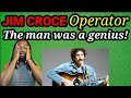 Beautiful sad story... First time hearing JIM CROCE - OPERATOR REACTION