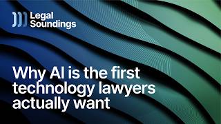 Why AI is the First Technology Lawyers Actually Want | Legal Soundings EP07