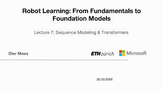 Robot Learning 2026 – Lecture 7: Sequence Modeling & Transformers | ETH Zürich