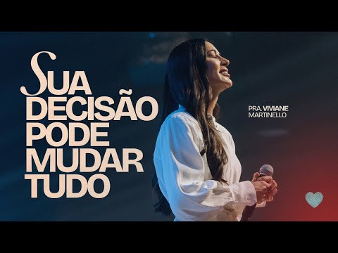 Sua decisão pode mudar tudo | Pra. Viviane Martinello | Abba Pai Church