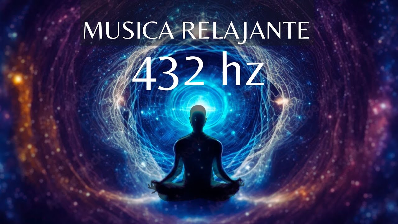 432 Hz - Sanación Profunda del Alma y el Cuerpo - Música para ...