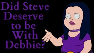 Did Steve Deserve to be With Debbie (American Dad Video Essay)