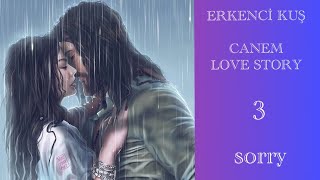 Ekenci Kuş || CanEm Love Story 3 || Sorry