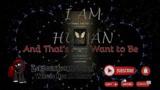 SONG FOR: MLP Fanfic: I Am Human, And Thats All I Want To Be