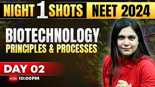 Biotechnology Principles and Processes Class 12 One Shot | NEET 2024 | Garima Goel