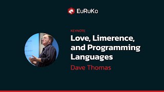 Dave Thomas, keynote, "Love, Limerence, and Programming Languages"