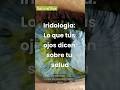 Iridología: Lo que tus ojos dicen sobre tu salud. #NaturaViva #Iridologia