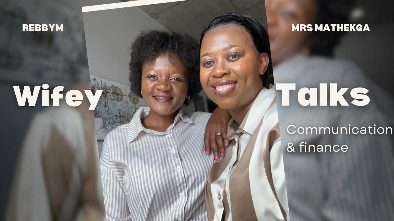 WIFEY TALKS WITH ELIZABETH MATHEKGA / COMMUNICATION & FINANCES 