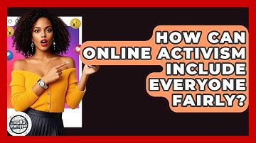 How Can Online Activism Include Everyone Fairly? - Trend Unwrapper