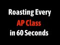 Roasting All AP Classes in 60 Seconds 🎓