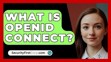 What Is OpenID Connect? - SecurityFirstCorp.com