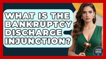 What Is The Bankruptcy Discharge Injunction? - Avoiding Common Legal Mistakes