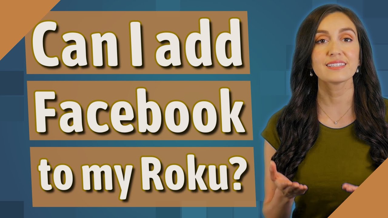 Can I Add Facebook To My Roku YouTube Can I Add Facebook To My Roku YouTube
