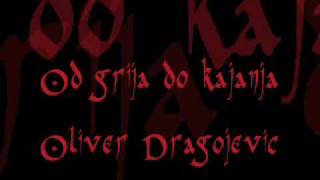 Video thumbnail of "Od grija do kajanja - Oliver Dragojevic"