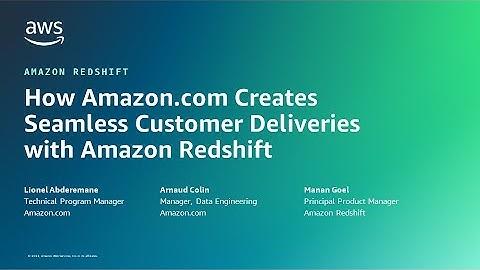 How Amazon Creates Seamless Customer Deliveries with Amazon Redshift - AWS Online Tech Talks