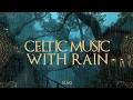 Medieval Celtic Rain Music - Celtic Music - Relaxing Medieval Music for Stress Relief & Sleep