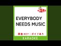 EVERYBODY NEEDS MUSIC (カラオケ) (原曲歌手:HOME MADE 家族)