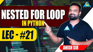 #21 Nested For Loop in Python | Part-2 | by Anish Sir