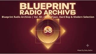 Blueprint Radio Archives | Vol. 58 | Best of Jazz, Hard Bop & Modern Selection