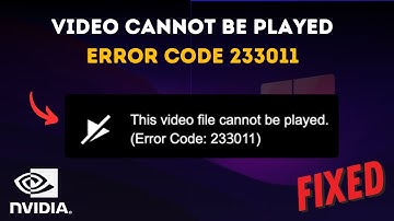How to Fix Error Code 233011 Video Can