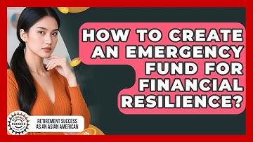 How To Create An Emergency Fund For Financial Resilience? - Retirement Success as an Asian American