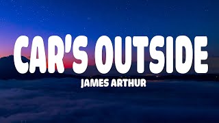 James Arthur - Car's Outside (Lyrics)