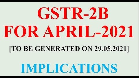 Implications of delayed GSTR-2B for April-2021