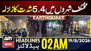 5.4 Magnitude Earthquake Jolts Several Cities | ARY News 2 AM Headlines | 19th Aug 2026