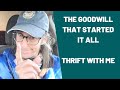 The Goodwill That Started It All - Thrift With Me