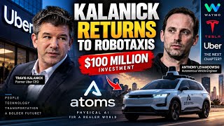 Information Travis Kalanick Is Back in Robotaxis 🚕 | Uber's $100M Atoms Bet News