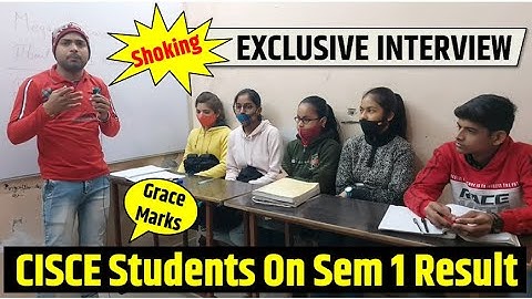 CISCE : Exclusive Interview Of ISC/ICSE 2022 Students On Sem-1 Result , Grace Marks, Improvement .