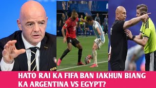 Rai ka FIFA ban phah ialehkai biang ka Argentina vs Egypt? Hato kan jia aiu Lada kan long kumta?
