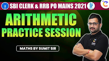 SBI Clerk & RRB PO Mains 2021 | Arithmetic Practice Session | Maths by Sumit Sir !!