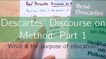 Descartes Discourse on Method, Part 1: On the Proper Goals of Education (Video 1 of 2)
