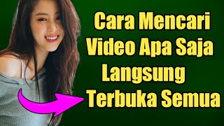 Cara Mencari Video Apa Saja Langsung Terbuka Semua