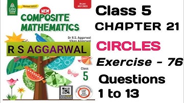 Class 5th|New Composite Mathematics|Ch-21 CIRCLES|Exercise -76|Q -1 to 13| R S AGGARWAL| Solution|