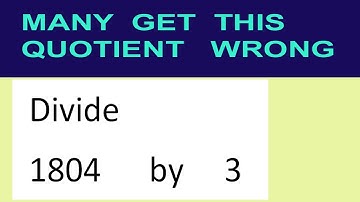 Divide     1804      by     3  many  get  this  quotient   wrong