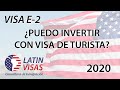 VISA E2 2020 - ¿Cuánto dura? ¿Puedo invertir usando mi visa de turista?