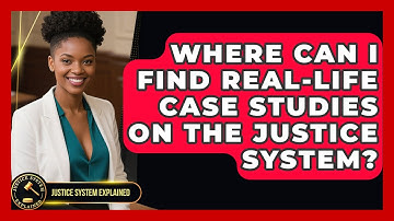 Where Can I Find Real-Life Case Studies on the Justice System? - Justice System Explained