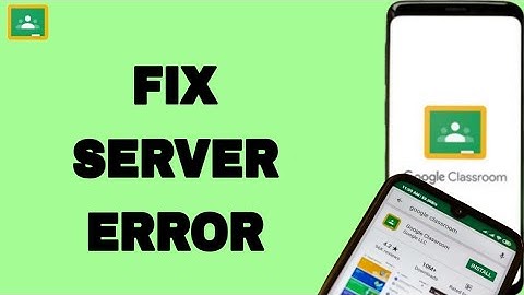 How To Fix And Solve Google Classroom Server Error | Final Solution