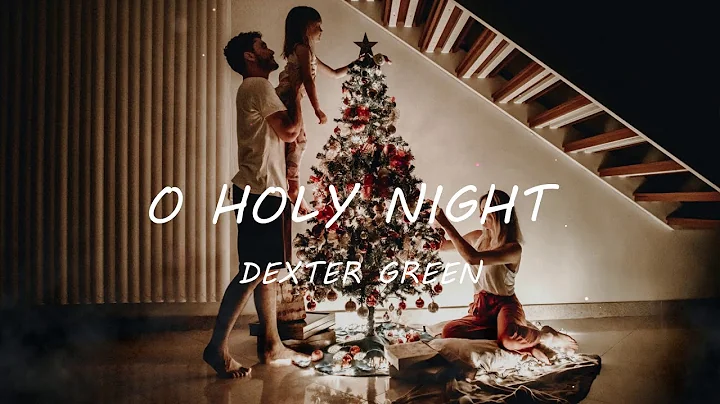 Dexter Green - O Holy Night