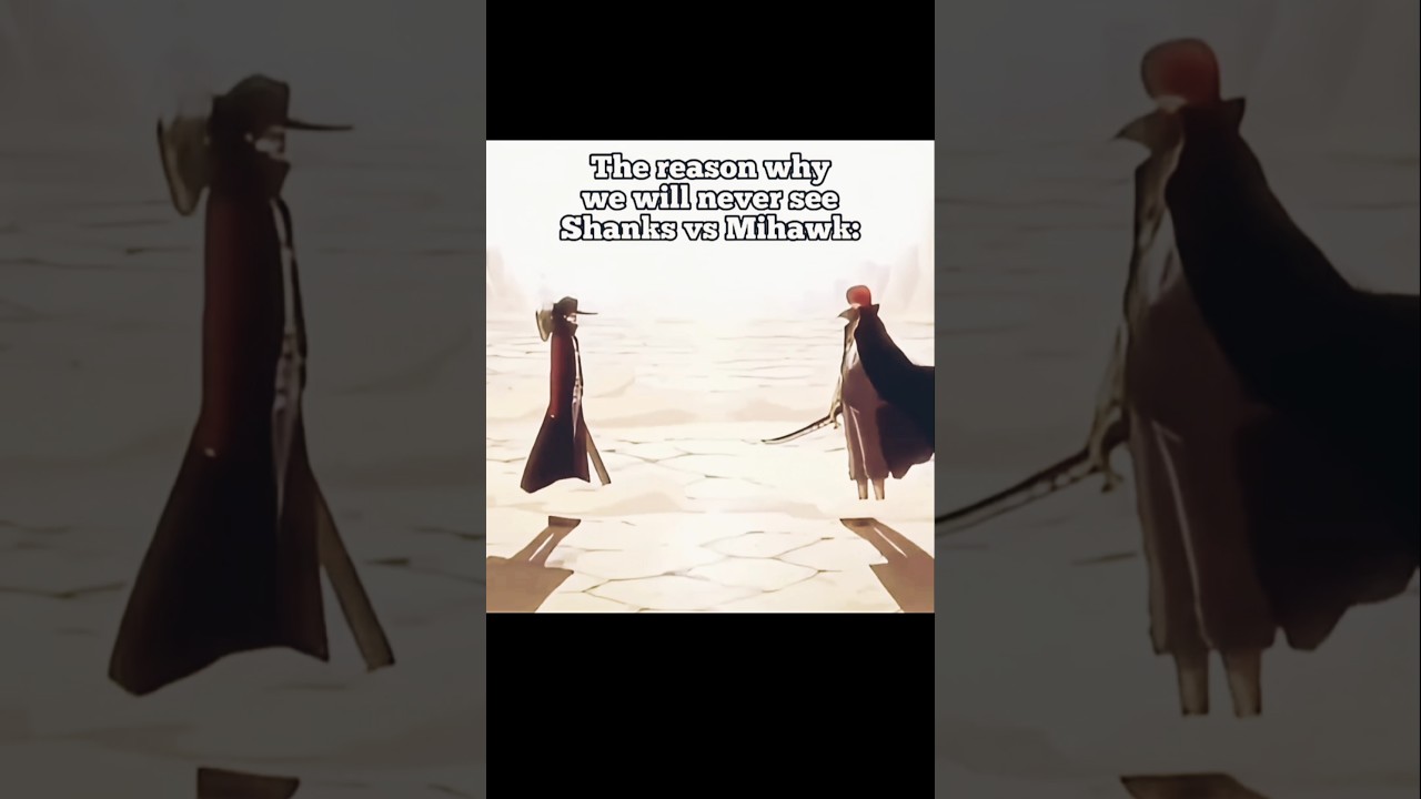 why Shanks and  mihawk never fight 