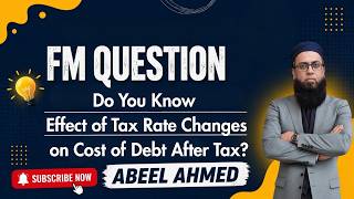 Do You Know Effect of Tax Rate Changes on Cost of Debt After Tax?  FM Students
