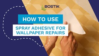 How to use spray adhesive for wallpaper repairs | Bostik UK